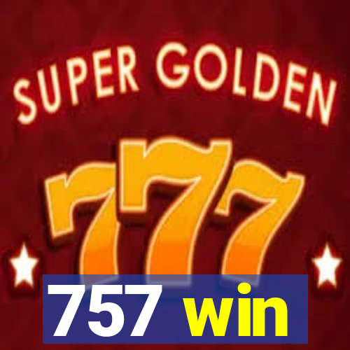 757 win